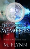  Mac Flynn - The Future of Memories: A Timeless Affair, Book Three (SciFi Dragon Alien Romance) - A Timeless Affair, #3.