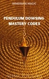  Merryl Kowalska - Pendulum Dowsing Mastery Codex - Immersive Magic, #5.