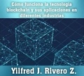  Yilfred CriptoWriter - Como funciona la tecnología blockchain y sus aplicaciones en diferentes industrias - Economía Descentralizada.