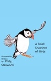  Philip Stanworth - A Small Snapshot Of Birds - All The books together, #1.