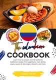  Camilo Ortiz - The Colombian Cookbook: Learn How To Prepare Over 60 Authentic Traditional Recipes, From Appetizers, Main Dishes, Soups, Sauces To Beverages, Desserts, And More - Flavors of the World: A Culinary Journey.