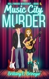  Brittany E. Brinegar - Music City Murder - Hollywood Whodunit, #3.