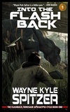  Wayne Kyle Spitzer - Into the Flashback: The Flashback/Dinosaur Apocalypse Trilogy, Book One - The Flashback Trilogy, #1.