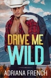  Adriana French - Drive Me Wild - Billionaire Cowboys Gone Wild, #6.