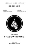 Benjamin Stacey - A Detailed Guide: Shadow Boxing - A Detailed Guide: Shadow Boxing, #1.