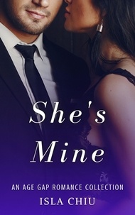  Isla Chiu - She's Mine: An Age Gap Romance Collection.