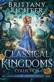  BRITTANY FICHTER - The Classical Kingdoms Collection Trilogies Book 2 - The Classical Kingdoms Collection Trilogies, #2.