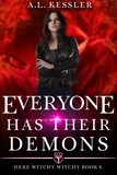  A.L. Kessler - Everyone has Their Demons - Here Witchy Witchy, #6.