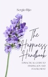  SERGIO RIJO - The Happiness Handbook: A Practical Guide to Finding Joy and Fulfillment.