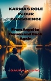  Gaurav Garg - Karma's Role in Our Conscience: From Angel to Demon and Back Again.