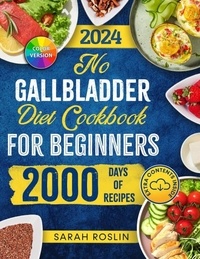  Sarah Roslin - No Gallbladder Diet Cookbook: Discover Flavorful and Nourishing Recipes to Revitalize Your Metabolism After Gallbladder Surgery [III EDITION].