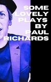  Paul Richards - Some Lovely Plays by Paul Richards.