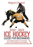  Miguel Clayton - 2022-2023 Ice Hockey   Guide for Beginners.