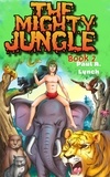  Paul A. Lynch - The Mighty Jungle - The Mighty Jungle, #2.