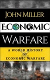  JOHN MILLER - A World History of Economic Warfare.