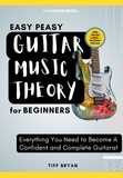  Tiff Bryan - Easy Peasy Guitar Music Theory: For Beginners.