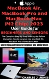  Charles J. Jones - Apple MacBook Air, MacBook Pro and MacBook Max (M2 Chip) 2023 User Guide for Beginners and Seniors.