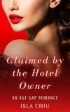  Isla Chiu - Claimed by the Hotel Owner: An Age Gap Romance.
