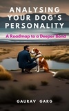  Gaurav Garg - Analysing Your Dog's Personality: A Roadmap to a Deeper Bond.