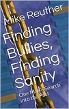  Mike Reuther - Finding Bullies, Finding Sanity.