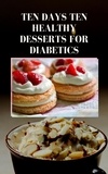  Delois Grant - Ten Days Ten Healthy Desserts for Diabetes.