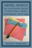  Juliet Kincaid - Novel Basics: An Illustrated Guide to Writing a Novel, Expanded Edition.