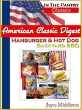  Joyce Middleton - American Classic Digest - Hamburger &amp; Hot Dog Backyard BBQ - In the Pantry Classics.