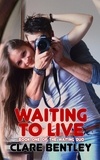  Clare Bentley - Waiting To Live - The Waiting Duo, #1.