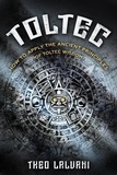  Theo Lalvani - Toltec: How to Apply the Ancient Principles of Toltec Wisdom.