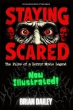  Brian Dailey - Staying Scared - The Films of a Horror Movie Legend.