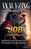  Bible Sermons - Analyzing Labor Education in Job: Spiritual and Professional Example for Working Life - The Education of Labor in the Bible, #10.