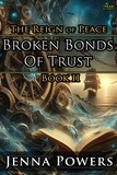  Jenna Powers - Broken Bonds of Trust - The Reign of Peace, #2.