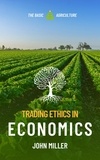  JOHN MILLER - Trading Ethics in Economics.