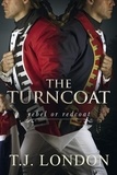  T.J. London - The Turncoat - The Rebels and Redcoats Saga, #3.