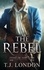  T.J. London - The Rebel - The Rebels and Redcoats Saga.