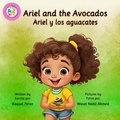  Raquel Perez - Ariel and the Avocados / Ariel y los aguacates - A to Z Kids, #1.