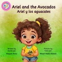  Raquel Perez - Ariel and the Avocados / Ariel y los aguacates - A to Z Kids, #1.