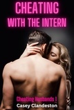  Casey Clandeston - Cheating With The Intern - Cheating Husbands, #1.