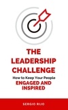  SERGIO RIJO - The Leadership Challenge: How to Keep Your People Engaged and Inspired.