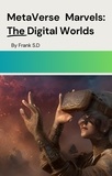  FRANK S.D - MetaVerse Marvels: The Digital Worlds.