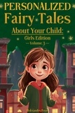  Aleksandrs Posts - Personalized Fairy Tales About Your Child: Girls Edition. Volume 3 - Personalized Fairy Tales About Your Child, #3.