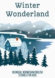  Coledown Bilingual Books - Winter Wonderland: Bilingual Norwegian-English Short Stories for Kids.