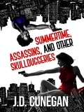  J.D. Cunegan - Summertime, Assassins, and Other Skullduggeries.