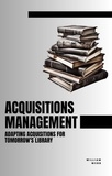  William Webb - Acquisitions Management: Adapting Acquisitions for Tomorrow's Library.