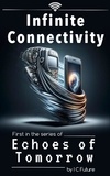  IC Future - Infinite Connectivity - Echoes of Tomorrow, #1.