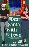  Elodie Nowodazkij - # Dear Santa, With Love - Love in Swans Cove, #5.