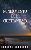 Charles H. Spurgeon - Fundamento del Cristianismo.