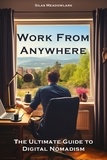  Silas Meadowlark - Work from Anywhere: The Ultimate Guide to Digital Nomadism.