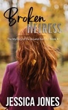  Jessica Jones - Broken Heiress: A Twisty Romantic Suspense - The Mystery of the Brisand Family, #4.