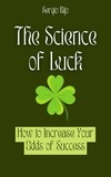  SERGIO RIJO - The Science of Luck: How to Increase Your Odds of Success.